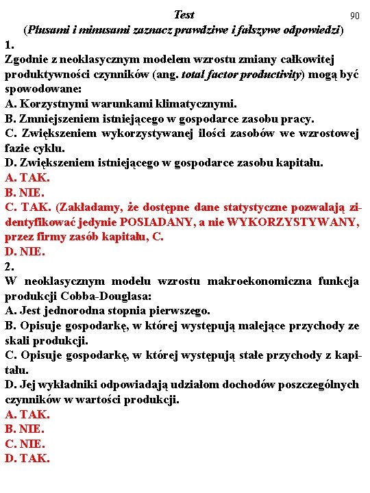 Test (Plusami i minusami zaznacz prawdziwe i fałszywe odpowiedzi) 90 1. Zgodnie z neoklasycznym