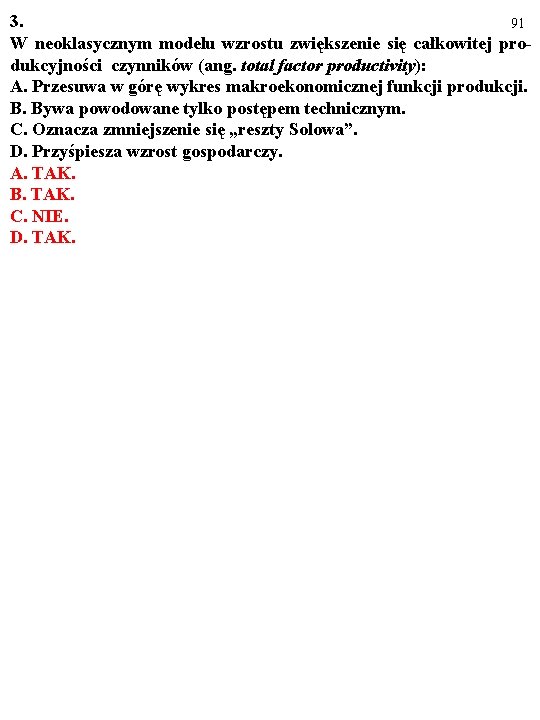 3. 91 W neoklasycznym modelu wzrostu zwiększenie się całkowitej produkcyjności czynników (ang. total factor