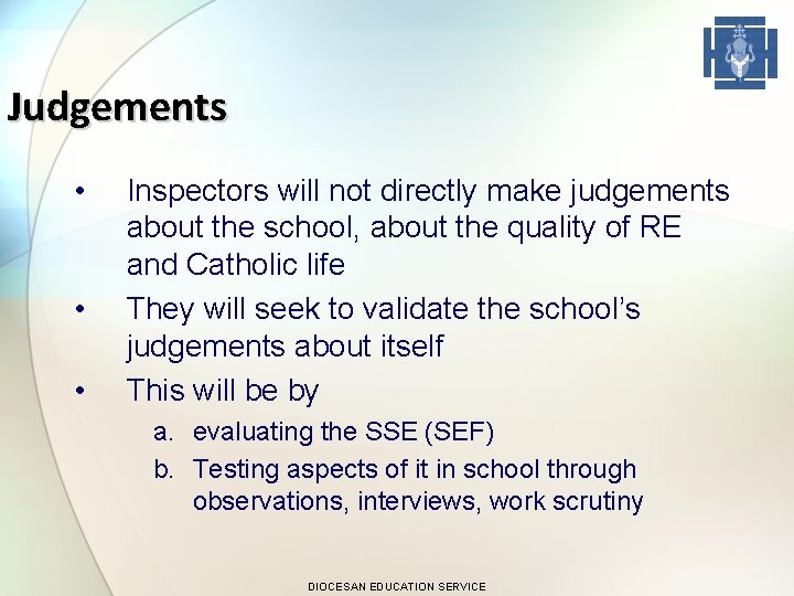 Judgements • • • Inspectors will not directly make judgements about the school, about