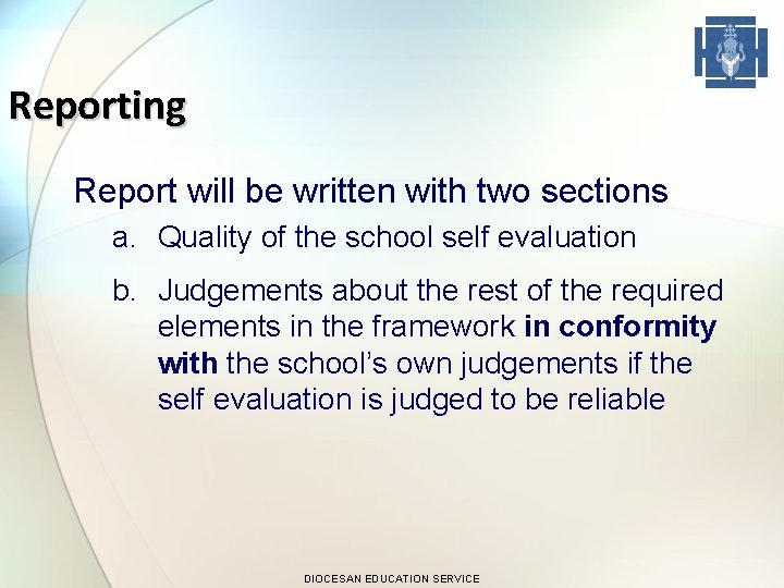 Reporting Report will be written with two sections a. Quality of the school self