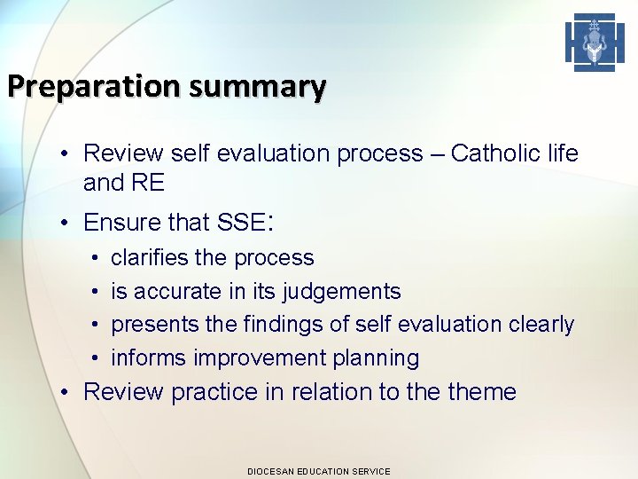 Preparation summary • Review self evaluation process – Catholic life and RE • Ensure