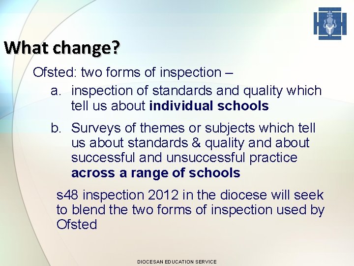 What change? Ofsted: two forms of inspection – a. inspection of standards and quality