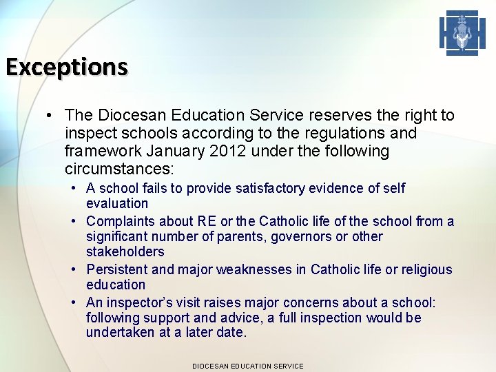 Exceptions • The Diocesan Education Service reserves the right to inspect schools according to