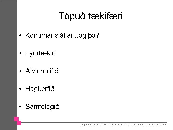 Töpuð tækifæri • Konurnar sjálfar. . . og þó? • Fyrirtækin • Atvinnulífið •