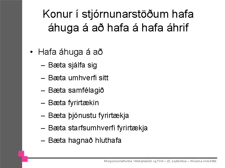 Konur í stjórnunarstöðum hafa áhuga á að hafa áhrif • Hafa áhuga á að