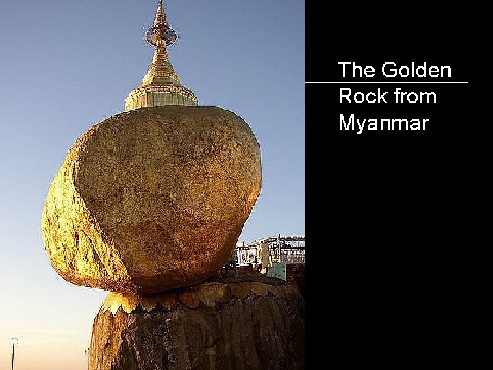 The Golden Rock from Myanmar 
