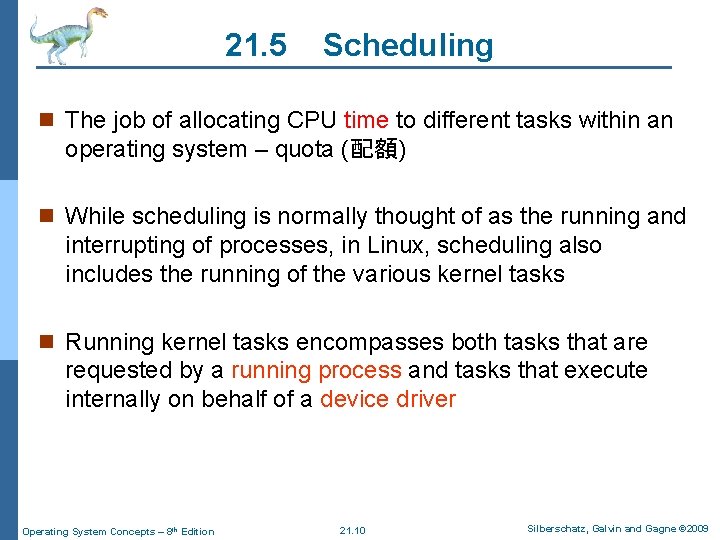 21. 5 Scheduling n The job of allocating CPU time to different tasks within