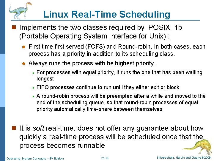 Linux Real-Time Scheduling n Implements the two classes required by POSIX. 1 b (Portable