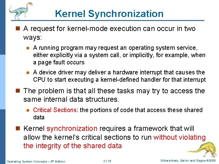 Kernel Synchronization n A request for kernel-mode execution can occur in two ways: l