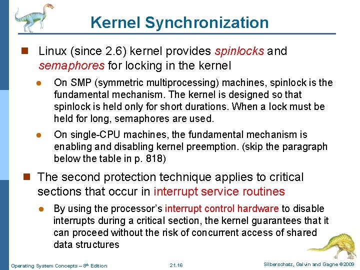 Kernel Synchronization n Linux (since 2. 6) kernel provides spinlocks and semaphores for locking