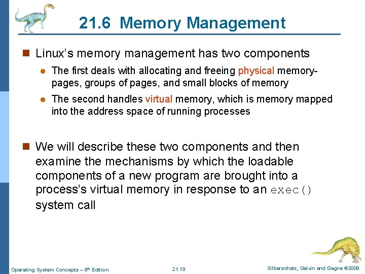 21. 6 Memory Management n Linux’s memory management has two components l The first