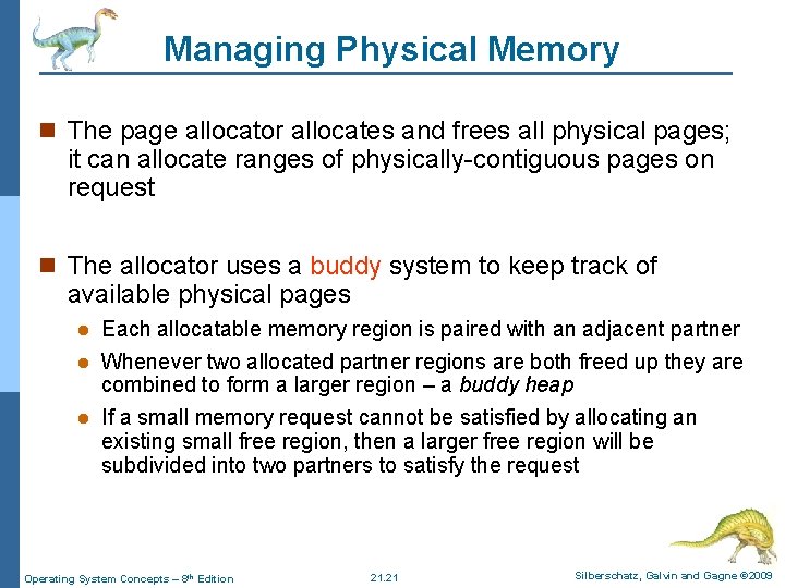 Managing Physical Memory n The page allocator allocates and frees all physical pages; it