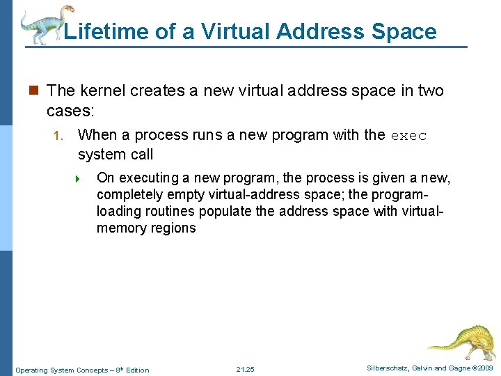 Lifetime of a Virtual Address Space n The kernel creates a new virtual address