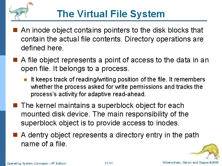 The Virtual File System n An inode object contains pointers to the disk blocks
