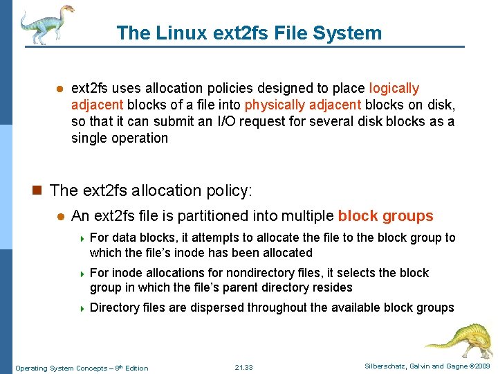 The Linux ext 2 fs File System l ext 2 fs uses allocation policies