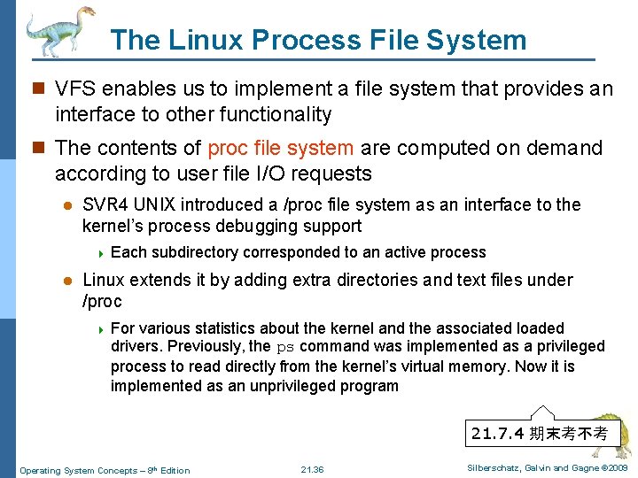 The Linux Process File System n VFS enables us to implement a file system