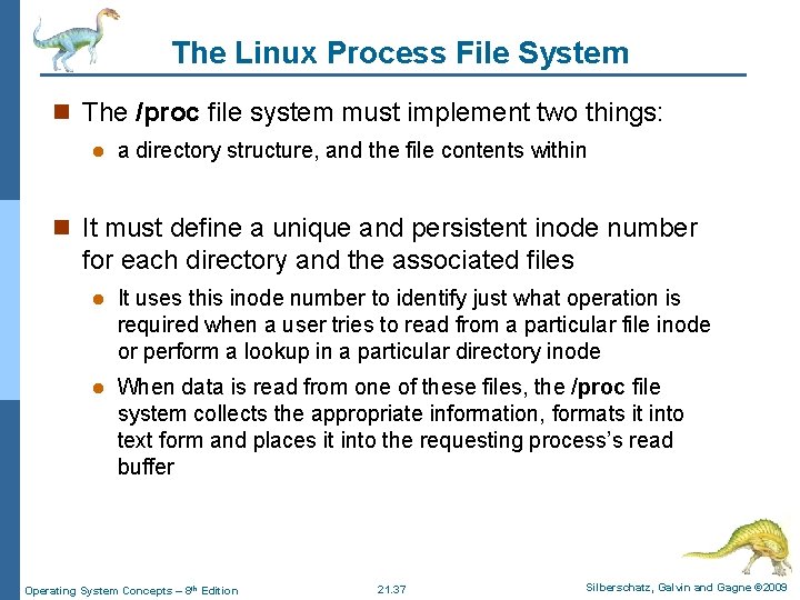 The Linux Process File System n The /proc file system must implement two things: