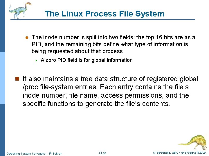 The Linux Process File System l The inode number is split into two fields: