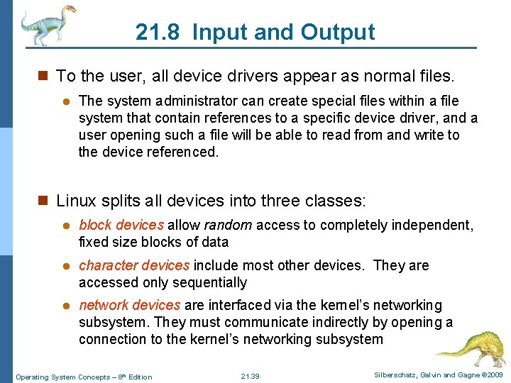 21. 8 Input and Output n To the user, all device drivers appear as