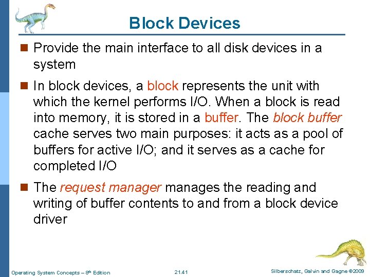 Block Devices n Provide the main interface to all disk devices in a system