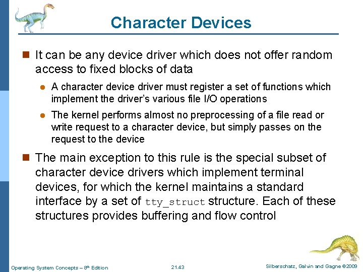 Character Devices n It can be any device driver which does not offer random