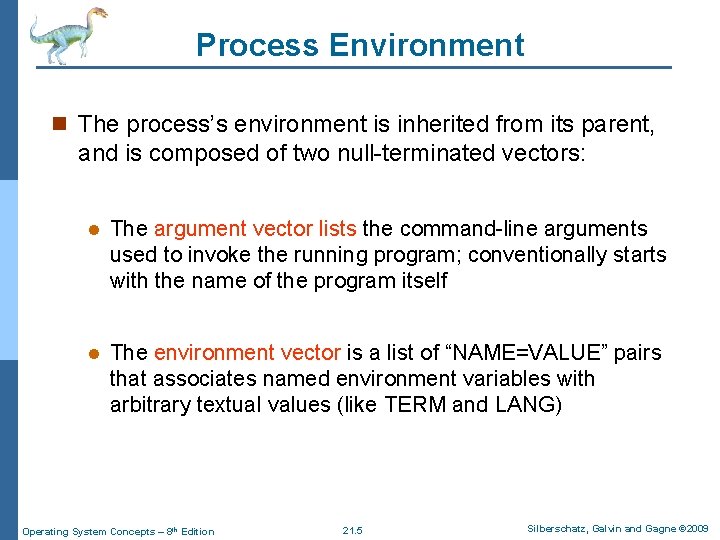 Process Environment n The process’s environment is inherited from its parent, and is composed