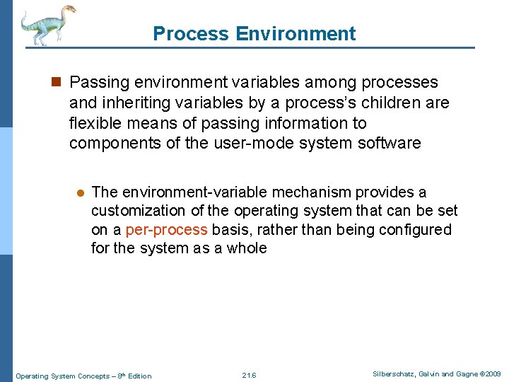 Process Environment n Passing environment variables among processes and inheriting variables by a process’s