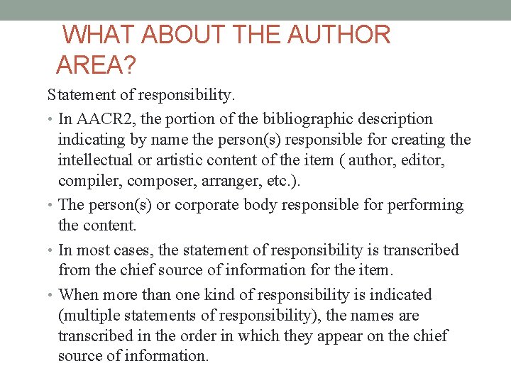 WHAT ABOUT THE AUTHOR AREA? Statement of responsibility. • In AACR 2, the portion