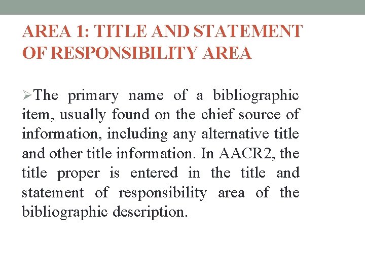 AREA 1: TITLE AND STATEMENT OF RESPONSIBILITY AREA ØThe primary name of a bibliographic