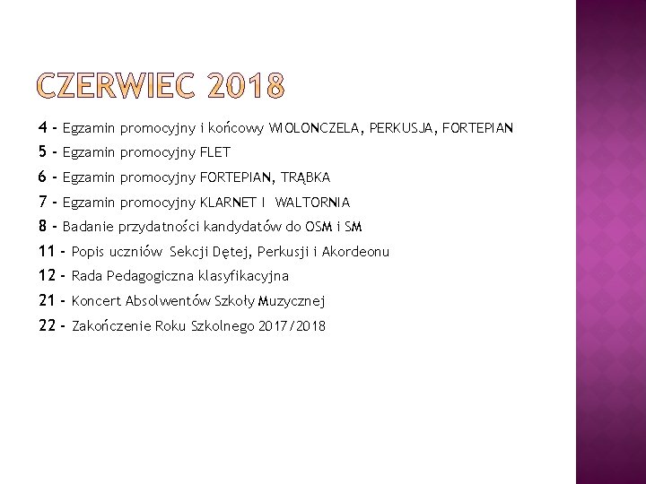 4 - Egzamin promocyjny i końcowy WIOLONCZELA, PERKUSJA, FORTEPIAN 5 - Egzamin promocyjny FLET