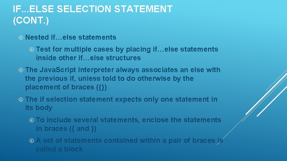 IF. . . ELSE SELECTION STATEMENT (CONT. ) Nested if…else statements Test for multiple