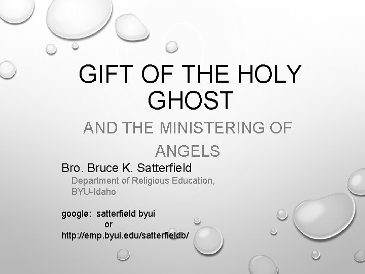 GIFT OF THE HOLY GHOST AND THE MINISTERING OF ANGELS Bro. Bruce K. Satterfield