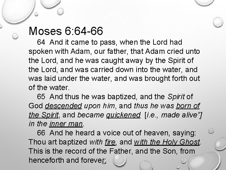 Moses 6: 64 -66 64 And it came to pass, when the Lord had