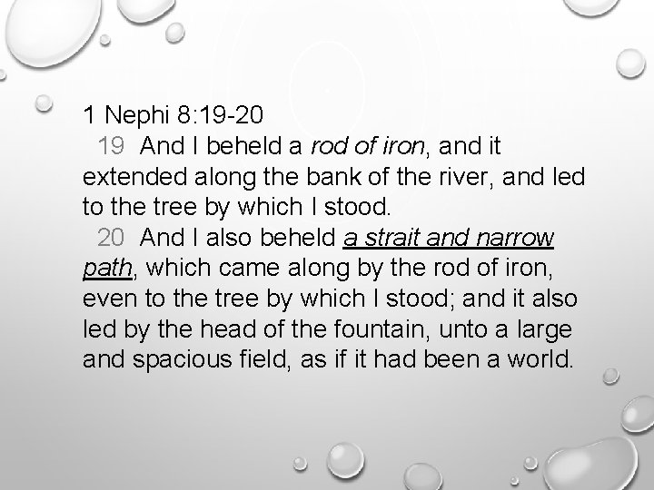 1 Nephi 8: 19 -20 19 And I beheld a rod of iron, and