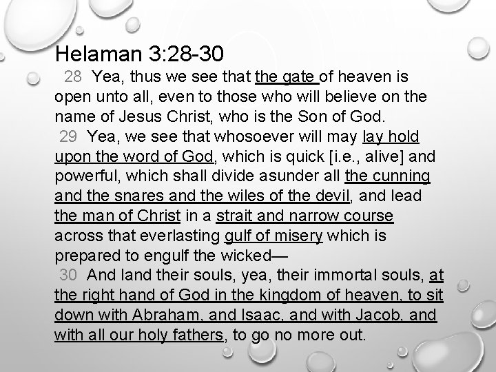 Helaman 3: 28 -30 28 Yea, thus we see that the gate of heaven