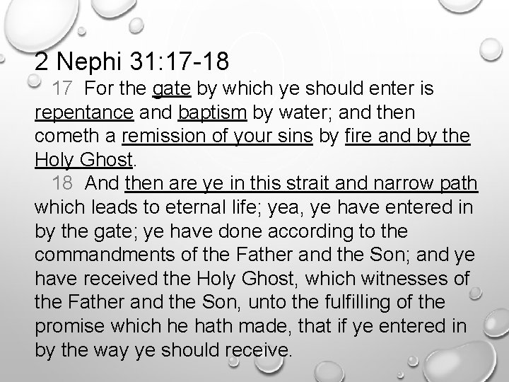 2 Nephi 31: 17 -18 17 For the gate by which ye should enter