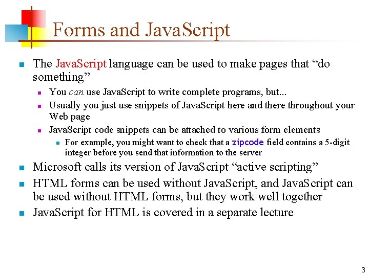Forms and Java. Script n The Java. Script language can be used to make