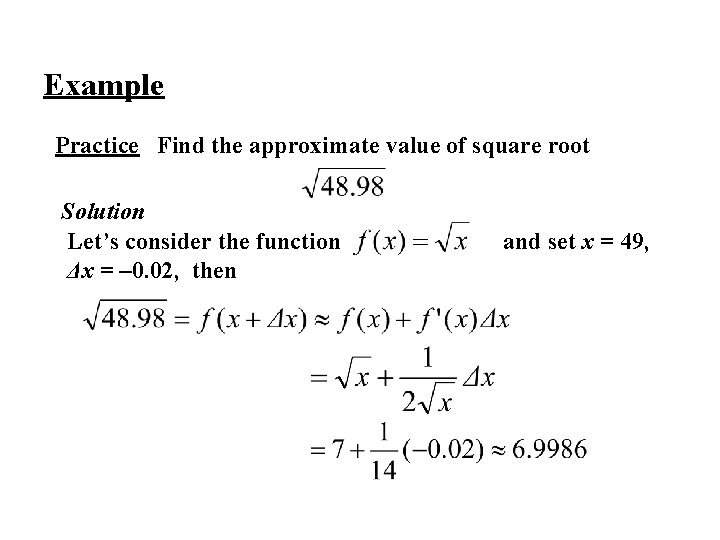 Example Practice Find the approximate value of square root Solution Let’s consider the function