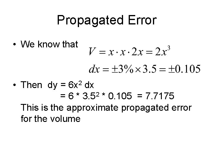 Propagated Error • We know that • Then dy = 6 x 2 dx