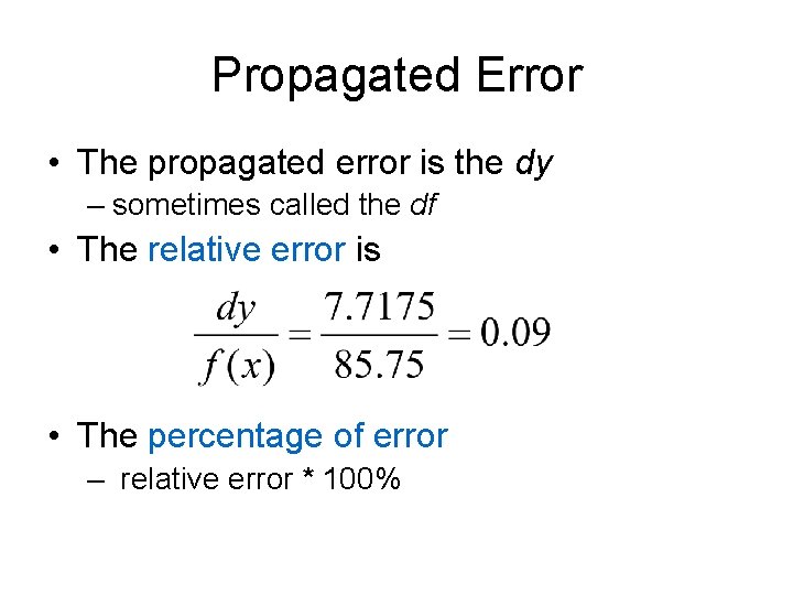 Propagated Error • The propagated error is the dy – sometimes called the df