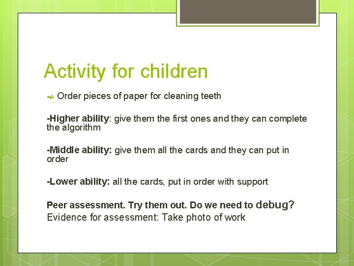 Activity for children Order pieces of paper for cleaning teeth -Higher ability: give them