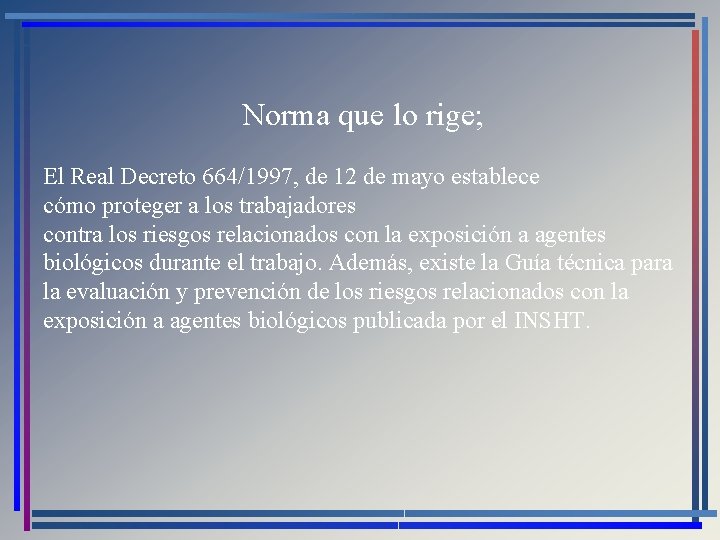Norma que lo rige; El Real Decreto 664/1997, de 12 de mayo establece cómo