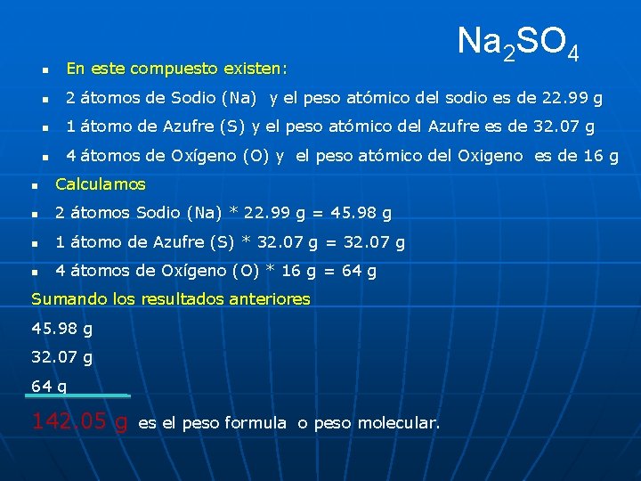 Na 2 SO 4 n En este compuesto existen: n 2 átomos de Sodio