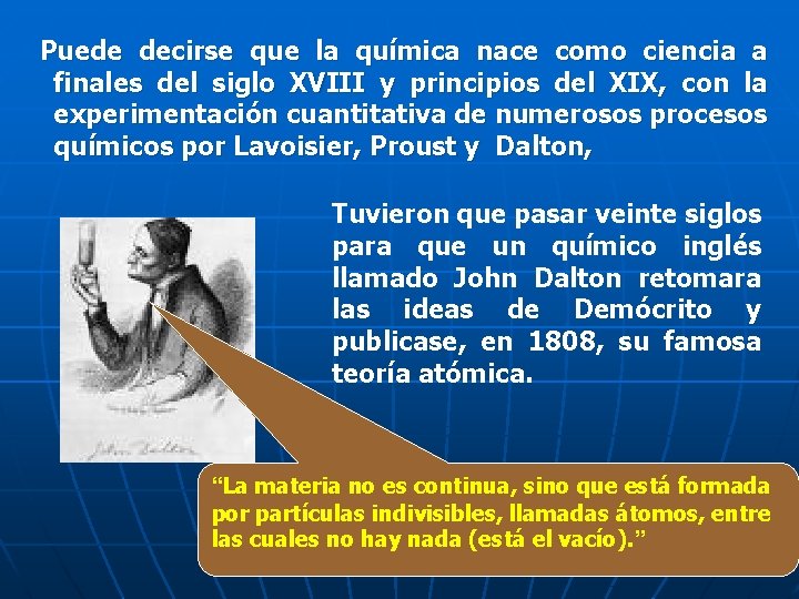 Puede decirse que la química nace como ciencia a finales del siglo XVIII y