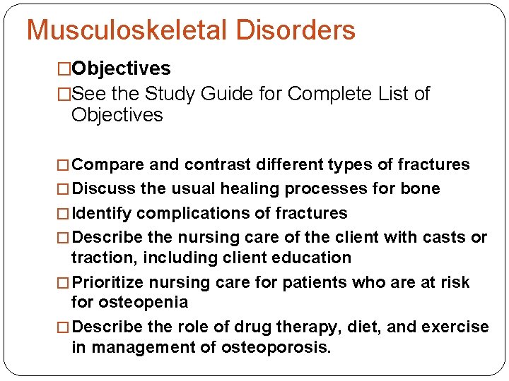 Musculoskeletal Disorders �Objectives �See the Study Guide for Complete List of Objectives � Compare