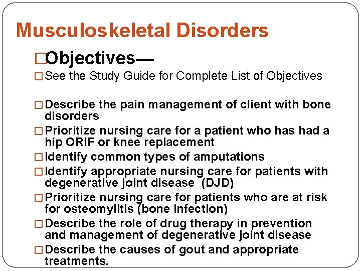 Musculoskeletal Disorders �Objectives— � See the Study Guide for Complete List of Objectives �