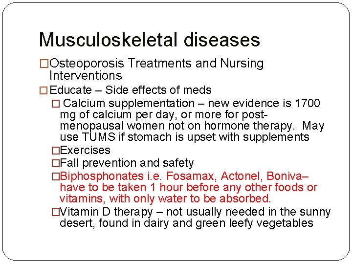 Musculoskeletal diseases �Osteoporosis Treatments and Nursing Interventions � Educate – Side effects of meds