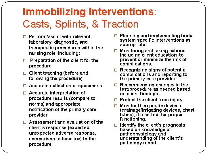 Immobilizing Interventions: Casts, Splints, & Traction � Perform/assist with relevant laboratory, diagnostic, and therapeutic