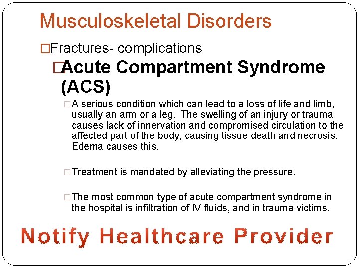 Musculoskeletal Disorders �Fractures- complications �Acute Compartment Syndrome (ACS) �A serious condition which can lead