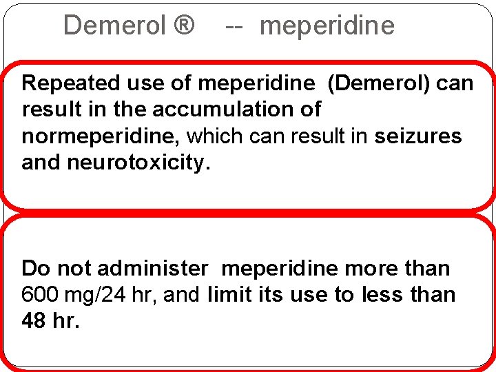Demerol ® -- meperidine Repeated use of meperidine (Demerol) can result in the accumulation